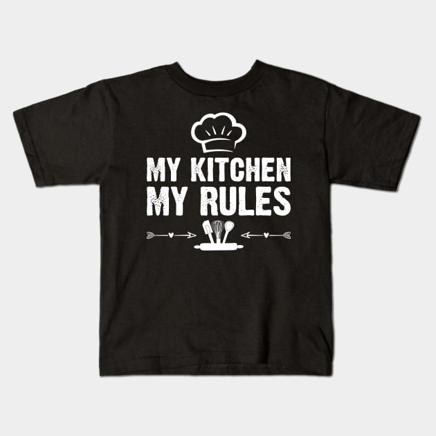 My Kitchen My Rules Kids T-Shirt by SimonL